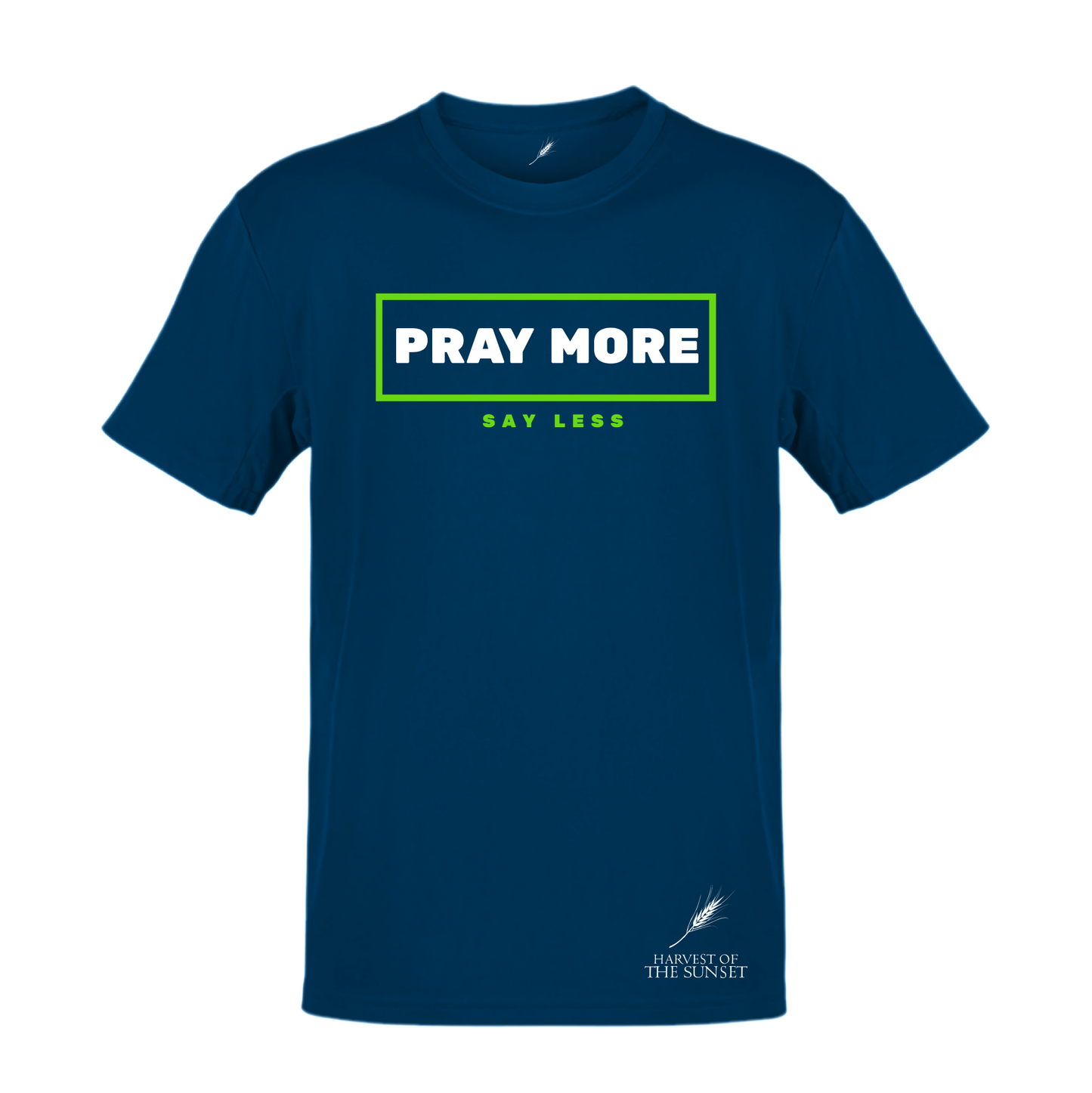 PRAY MORE SAY LESS