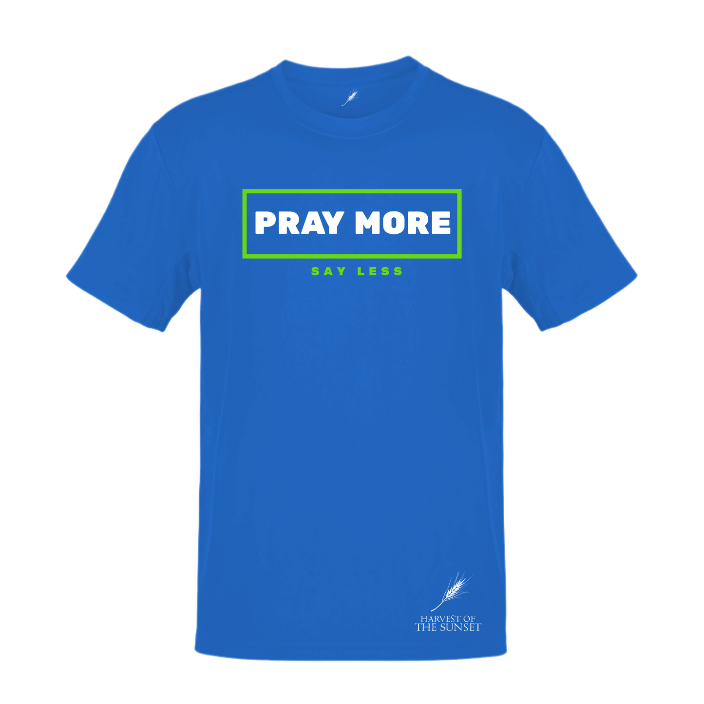 PRAY MORE SAY LESS