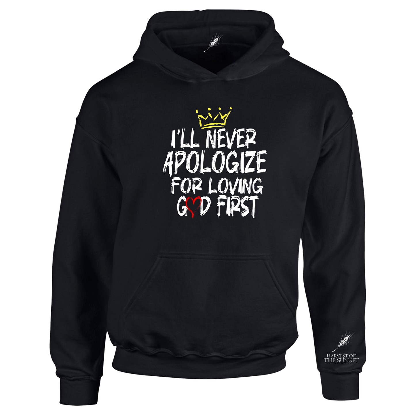 I'LL NEVER APOLOGIZE FOR LOVING GOD FIRST UNISEX HOODIE