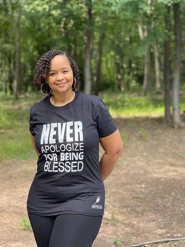 NEVER APOLOGIZE FOR BEING BLESSED