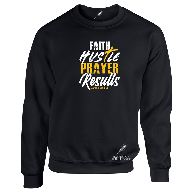 FAITH HUSTLE PRAYER RESULTS- UNISEX SWEATSHIRT