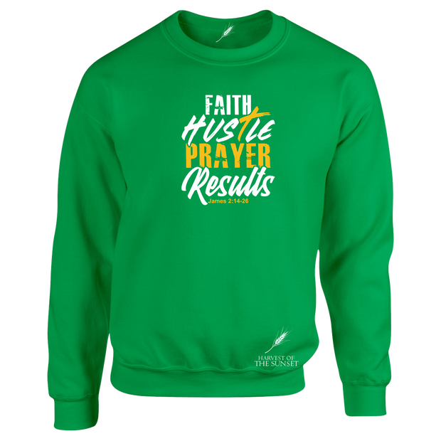 FAITH HUSTLE PRAYER RESULTS- UNISEX SWEATSHIRT