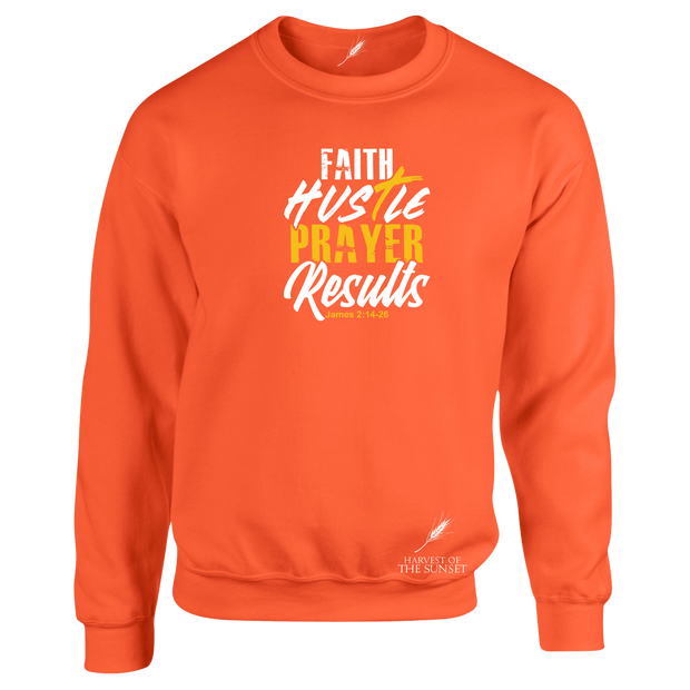 FAITH HUSTLE PRAYER RESULTS- UNISEX SWEATSHIRT