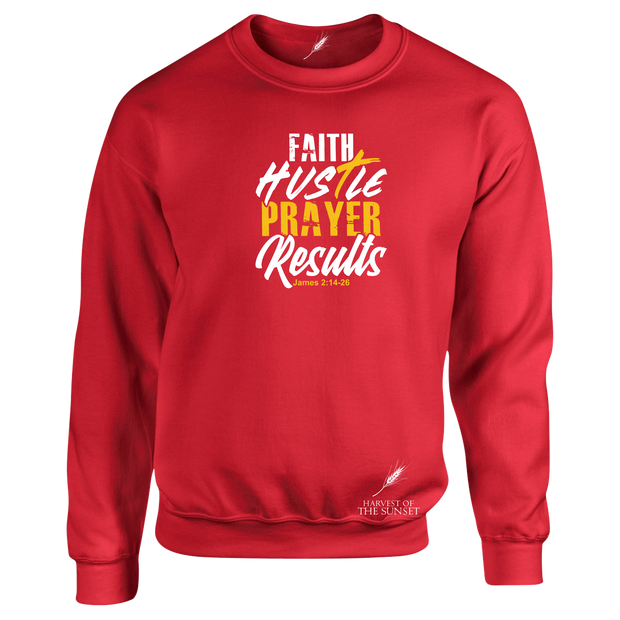 FAITH HUSTLE PRAYER RESULTS- UNISEX SWEATSHIRT