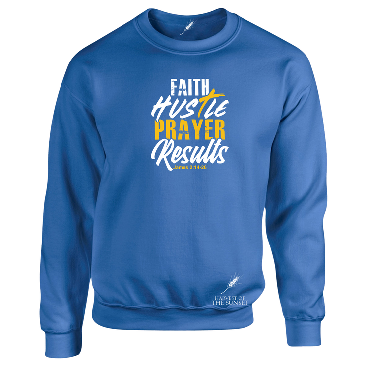 FAITH HUSTLE PRAYER RESULTS- UNISEX SWEATSHIRT
