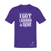 IF I GOT WHAT I DESERVED- UNISEX TEE