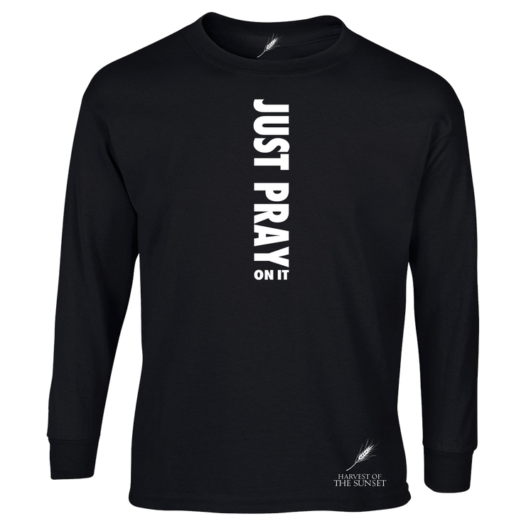 JUST PRAY ON IT UNISEX LONG SLEEVE TEE