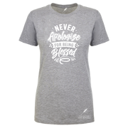 Never Apologize For Being Blessed Ladies Cut Tee
