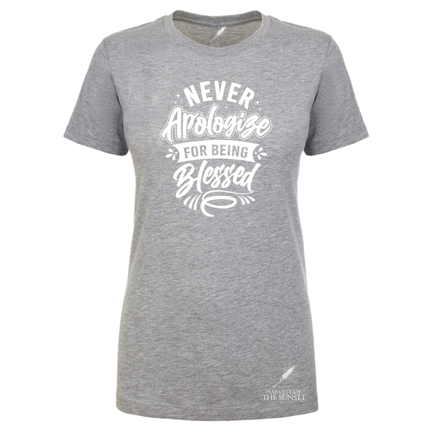 Never Apologize For Being Blessed Ladies Cut Tee