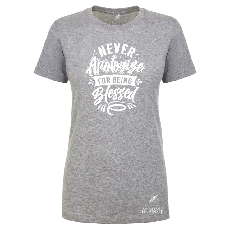 Never Apologize For Being Blessed Ladies Cut Tee