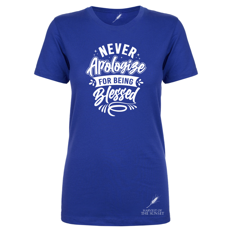 Never Apologize For Being Blessed Ladies Cut Tee