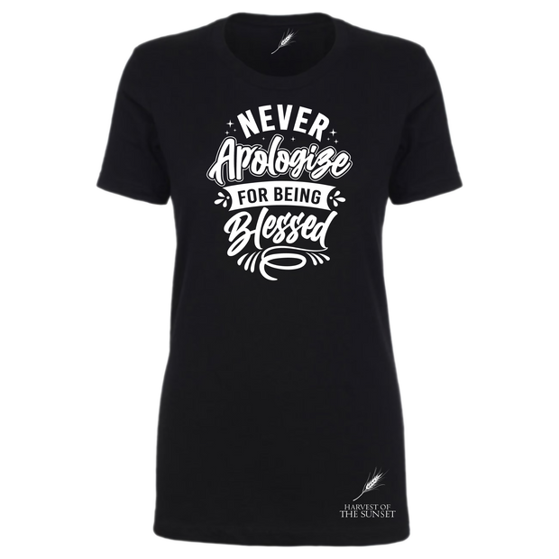 Never Apologize For Being Blessed Ladies Cut Tee