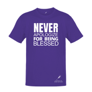 NEVER APOLOGIZE FOR BEING BLESSED