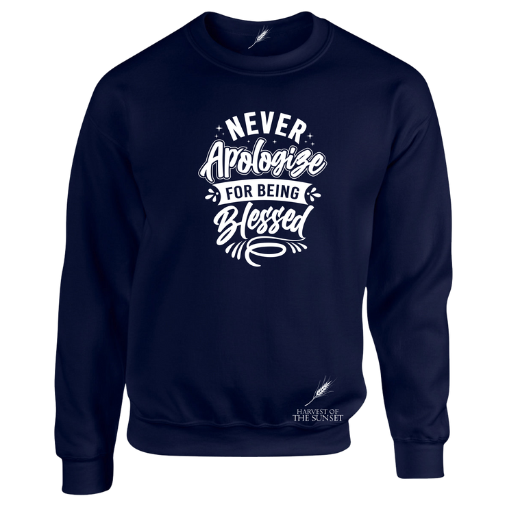 NEVER APOLOGIZE FOR BEING BLESSED- (LADIES DESIGN) UNISEX SWEATSHIRT