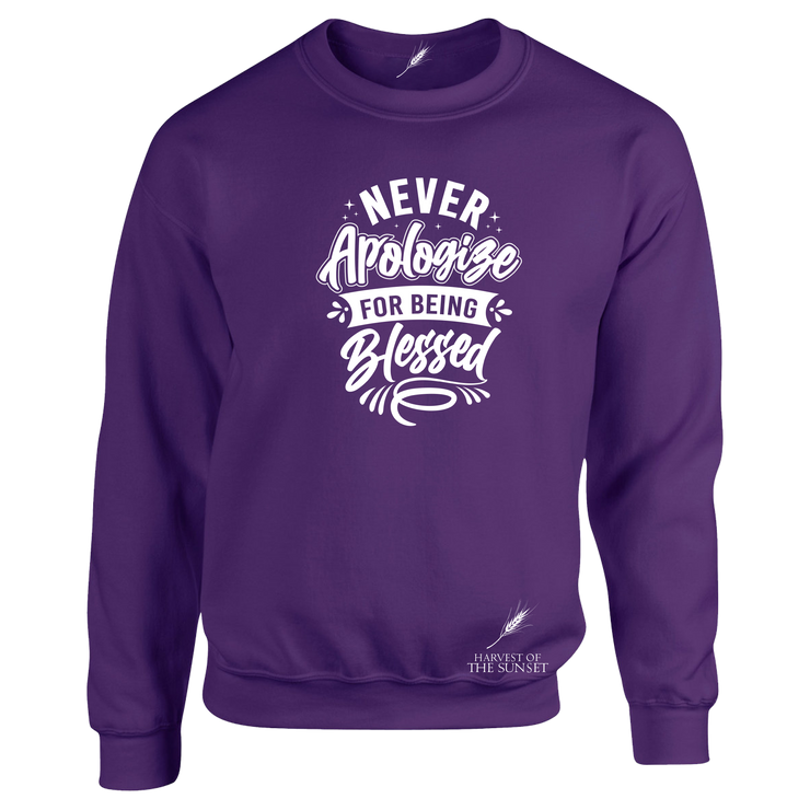 NEVER APOLOGIZE FOR BEING BLESSED- (LADIES DESIGN) UNISEX SWEATSHIRT