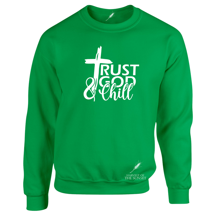 TRUST GOD AND CHILL- UNISEX SWEATSHIRT