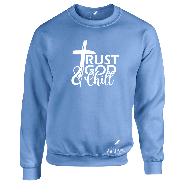 TRUST GOD AND CHILL- UNISEX SWEATSHIRT