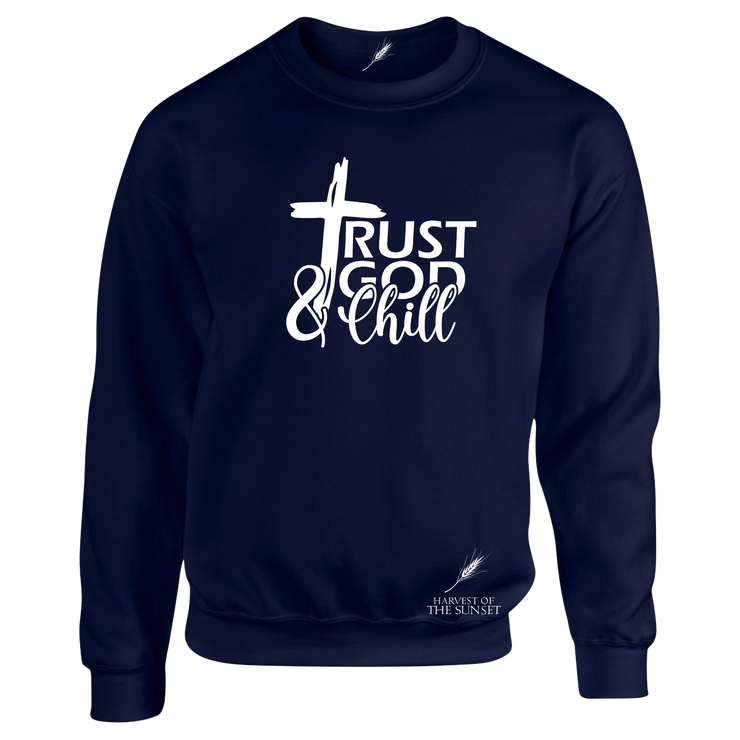 TRUST GOD AND CHILL- UNISEX SWEATSHIRT