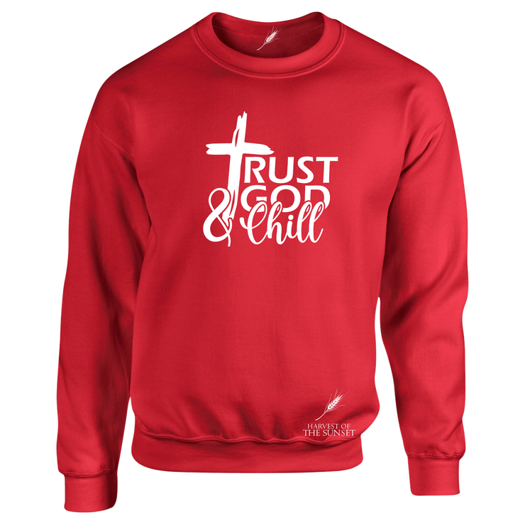 TRUST GOD AND CHILL- UNISEX SWEATSHIRT