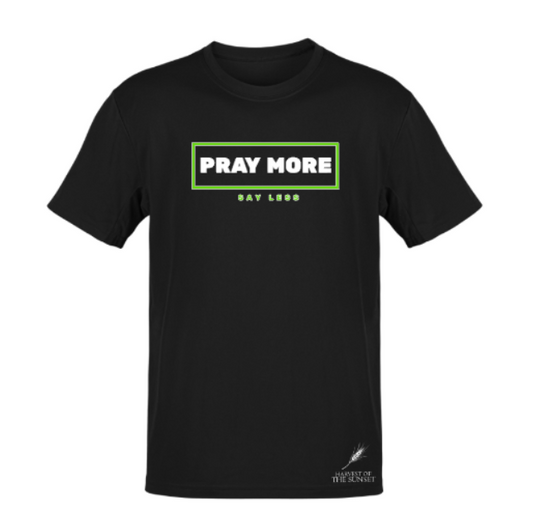 PRAY MORE SAY LESS